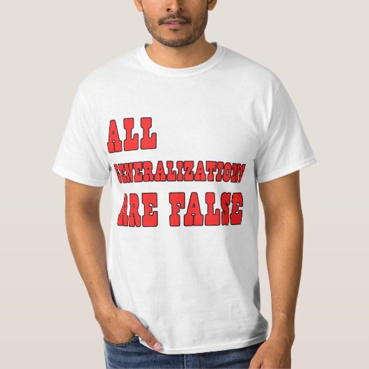 Alle Verallgemeinerungen sind falscher Logik-Spaß T-Shirt (Vorderseite)