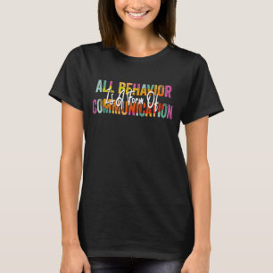 Alle Verhaltensweisen sind eine Form der Kommunika T-Shirt