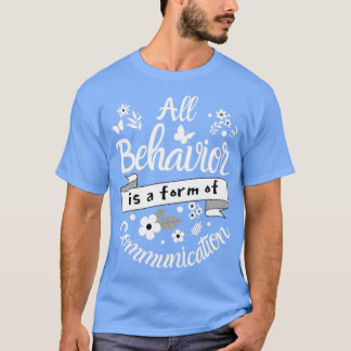 Alle Verhaltensweisen sind eine Form der Kommunika T-Shirt