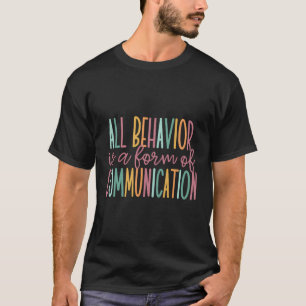 Alle Verhaltensweisen sind eine Form der Kommunika T-Shirt