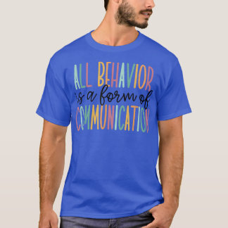 Alle Verhaltensweisen sind eine Form der Kommunika T-Shirt