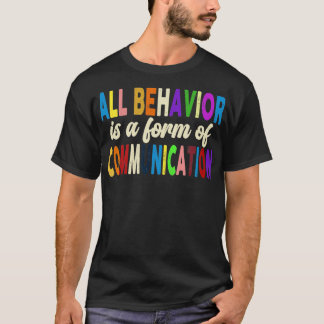 Alle Verhaltensweisen sind eine Form der Kommunika T-Shirt