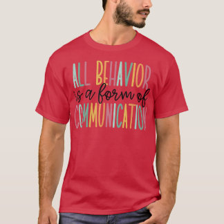 Alle Verhaltensweisen sind eine Form der Mitteilun T-Shirt
