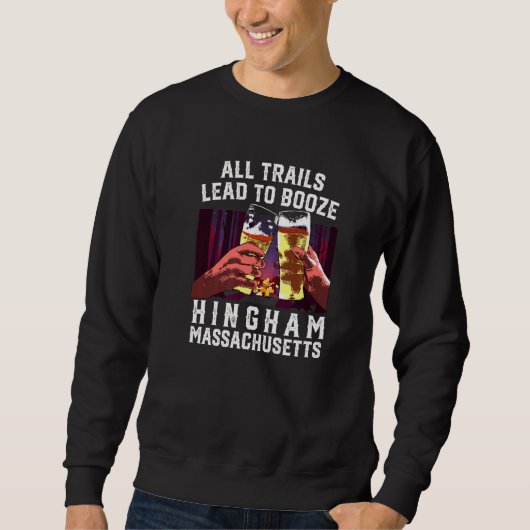 Alle Wege führen zu Booze Hingham Camping Massachu Sweatshirt (Vorderseite)
