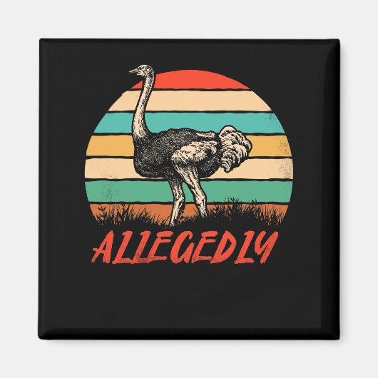 Allegedly Ostrich Vintage Retro Funny Ostrich Magnet (Vorne)