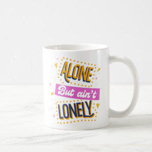 Allein aber Aint nicht einsam Kaffeetasse