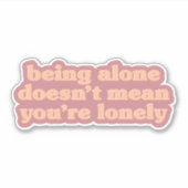 Allein sein - Eine positive Botschaft für das Alle Aufkleber (Vorderseite)