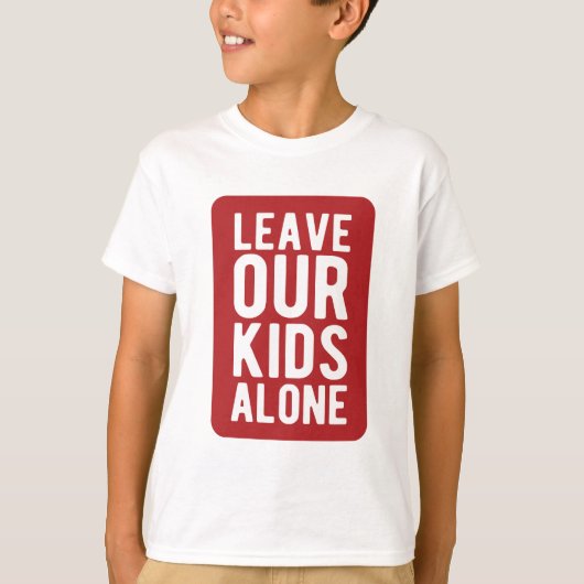 Allein unsere Kinder verlassen T-Shirt (Vorderseite)