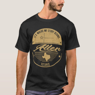Allen Texas Es ist, wo meine Geschichte beginnt T-Shirt
