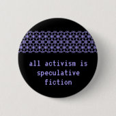 "Aller Aktivismus ist spekulative Fiktion " Button (Vorderseite)