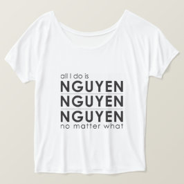 Aller, den ich tue, ist Nguyen Nguyen Nguyen egal T-Shirt