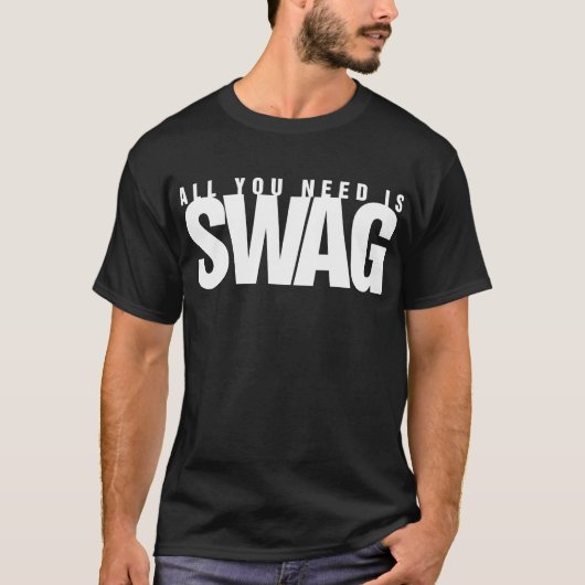 ALLER, DEN SIE BENÖTIGEN, IST DER SWAG (WEISS) T-Shirt (Vorderseite)