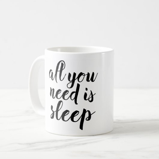 Aller, den Sie benötigen, ist Schlaf Kaffeetasse (Vorderseite Links)
