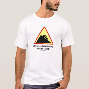 Aller es ist abwärts von hier (Transport-Zeichen) T-Shirt