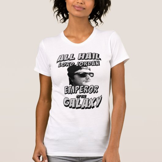 Aller Hagel Lord Jordan Kaiser der Galaxy T-Shirt (Vorderseite)