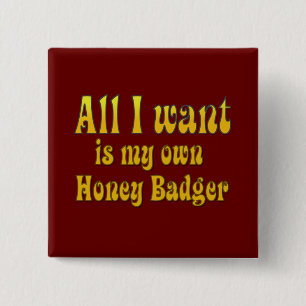 Aller I Want ist mein eigener Honig-Dachs Button