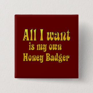 Aller I Want ist mein eigener Honig-Dachs Button