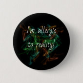 "Allergie gegen die Realität" Button/ Button (Vorderseite)