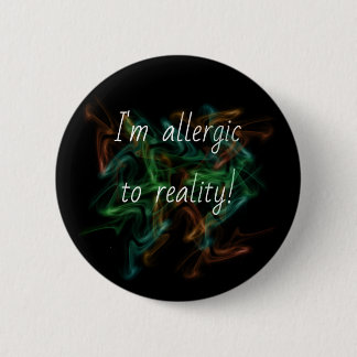 "Allergie gegen die Realität" Button/ Button
