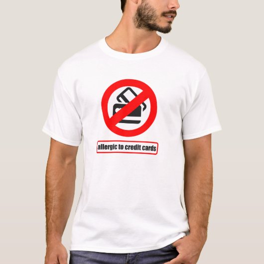 Allergie gegen Kreditkarten-Hemd T-Shirt (Vorderseite)
