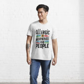 Allergie gegenüber Morgens und Menschen T-Shirt