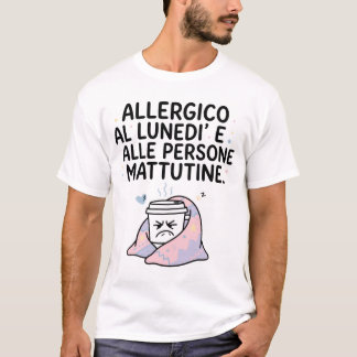 Allergisch gegen Montag und Morgenmenschen T-Shirt