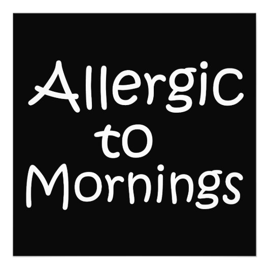 Allergisch gegen Morgen Fotodruck (Vorne)
