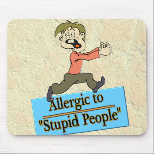 ALLERGISCH ZU DEN DUMMEN LEUTEN MOUSEPAD