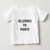 Allergisch zu den Hosen Baby T-shirt (Vorderseite)