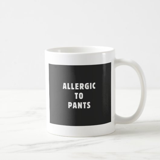 Allergisch zu den Hosen Kaffeetasse (Rechts)