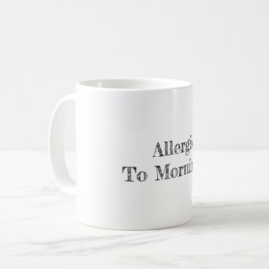 Allergisch zu den Morgen Kaffeetasse (Vorderseite Links)