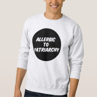 Allergisch zum Patriarchy Sweatshirt