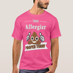 Allergist Gekackt Funny Joke Spaß Allergy Doctor T-Shirt