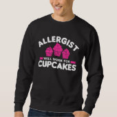Allergist Will Work For Cupcakes Allergology Aller Sweatshirt (Vorderseite)