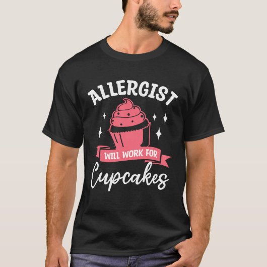 Allergist Will Work For Cupcakes Allergology Aller T-Shirt (Vorderseite)