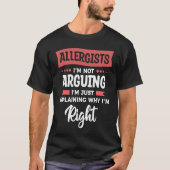 Allergists I'm Not Arguing I'm Just Explaining Why T-Shirt (Vorderseite)