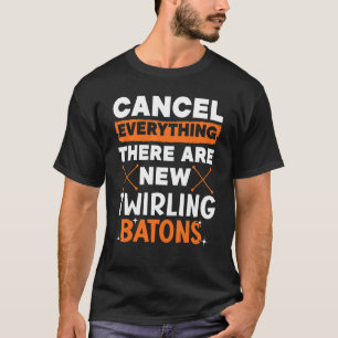 Alles abbrechen Es gibt neue wirbelnde Batons 1 T-Shirt
