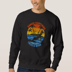 Alles abbrechen Es gibt Windsurfen Sweatshirt