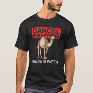 Alles abbrechen, was es Wasserangebot für eine Cam T-Shirt
