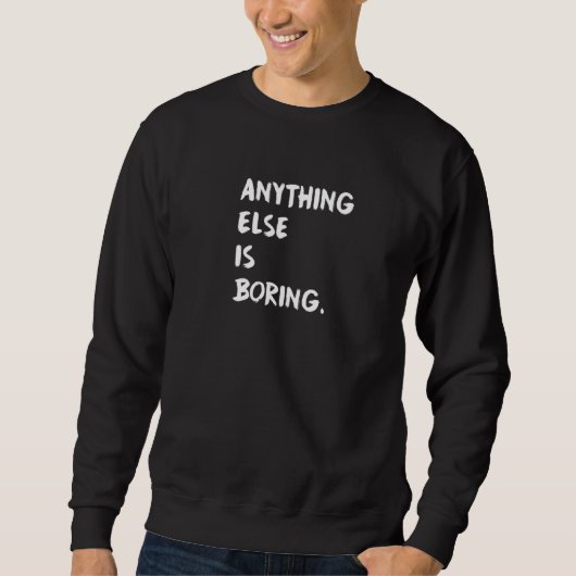 Alles andere ist langweilig sweatshirt (Vorderseite)
