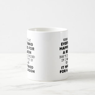 Alles aus einem bestimmten Grund Lustiger Becher Kaffeetasse