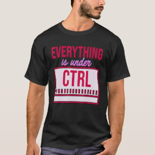 Alles befindet sich unter Kontrolle Programmer Cod T-Shirt