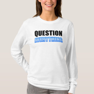Alles befragen T-Shirt