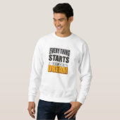 Alles beginnt mit einem Traum Sweatshirt (Vorne ganz)