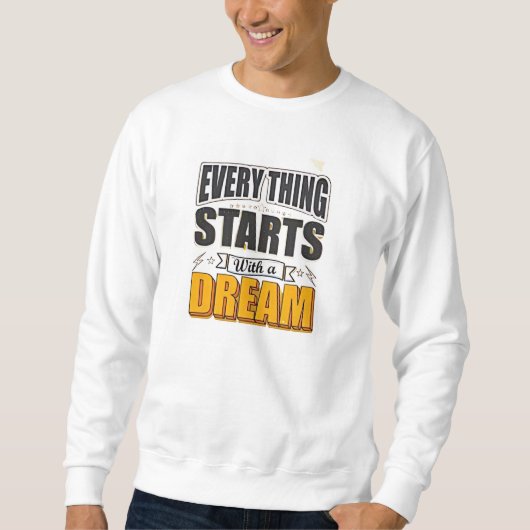 Alles beginnt mit einem Traum Sweatshirt (Vorderseite)