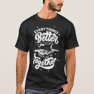 Alles besser, wenn wir zusammen Familienfreund war T-Shirt