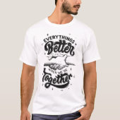 Alles besser, wenn wir zusammen sind T-Shirt (Vorderseite)