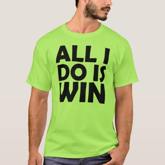 Alles, das ich tue, ist Gewinn-Shirt T-Shirt (Vorderseite)