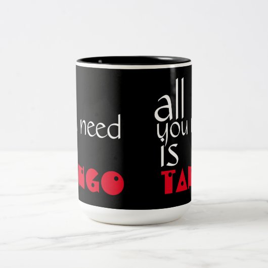 Alles, das Sie benötigen, ist Tango-Zitat Zweifarbige Tasse (Mittel)