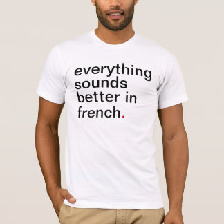 Alles der Männer klingt auf französisch besser T-Shirt